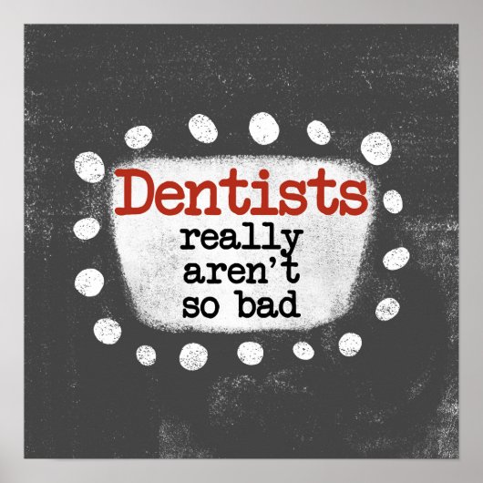 Zahnärzte sind wirklich nicht so schlechte Poster- Poster (Vorne)