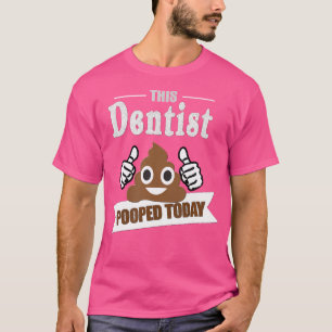 Zahnarztgeschenke Kack Heute Funny Sarcastic Zahnm T-Shirt