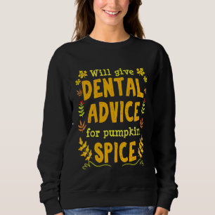 Zahnarzthygienist Hilfskraft Pumpkin Spice F Sweatshirt