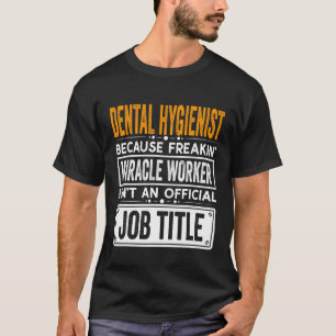 Zahnarzthygienistin Offizielle Arbeitsbezeichnung  T-Shirt