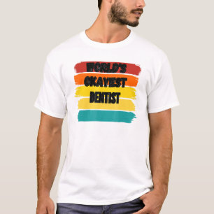 Zahnärztwelten, die am meisten Zahnarzt sind T-Shirt
