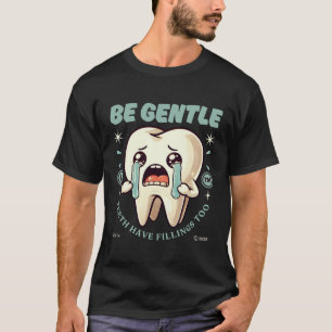 Zähne haben auch Füllungen T-Shirt