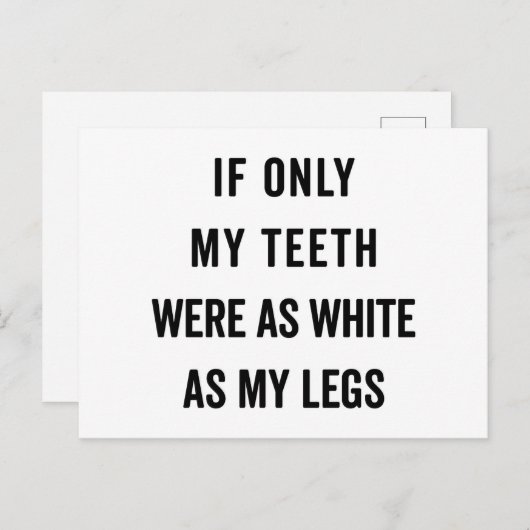 Zähne Weiß als Legs Funny Zitat Postkarte (Vorne/Hinten)