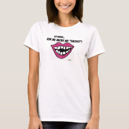 Zahnersatz - Fragen Sie nach meinem falschen Gebis T-Shirt