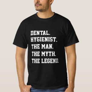 Zahnhygiene ist der Mensch, der Mythos, der Legend T-Shirt
