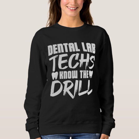 Zahnlabor-Techniker kennen den Bohrer Sweatshirt (Vorderseite)
