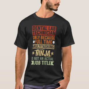 Zahnlabortechniker Weil Vollzeit-Multitasking T-Shirt