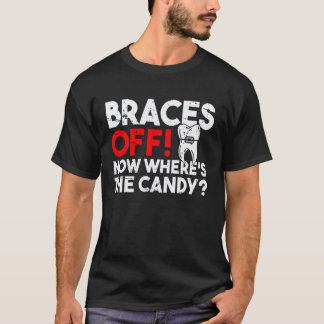 Zahnspange Aus Jetzt Wo Ist Die Süßigkeit Zähne Za T-Shirt