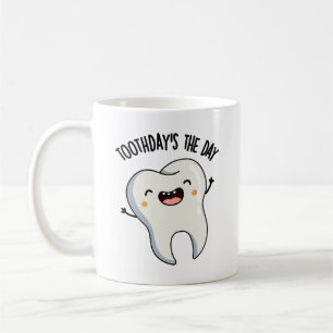 Zahntag ist der Tag Lustige Zahn Witze Kaffeetasse