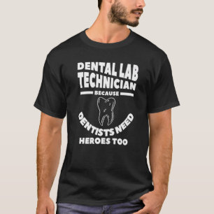 Zahntechniker für Labrador, weil Zahnärzte Helden T-Shirt