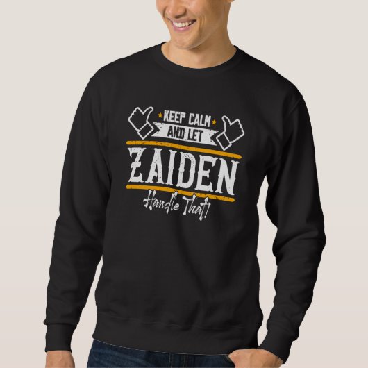 Zaiden Keep Calm and let Zaiden handle that Sweatshirt (Vorderseite)