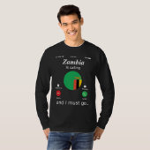 Zambia Is Calling and I Must Go Zambia Flag T-Shirt (Vorne ganz)