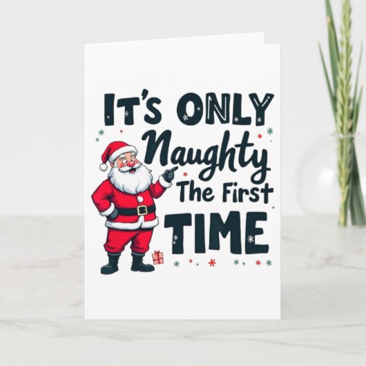 Zany It's Only Naughty The First Time Santa Christ Karte (Vorderseite)