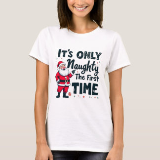 Zany It's Only Naughty The First Time Santa Christ T-Shirt