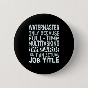 Zauberer Jobtitel Zitat - Lustiger Wassermeister Button