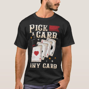 Zauberkünstler Darsteller Wähle eine Karte, eine b T-Shirt