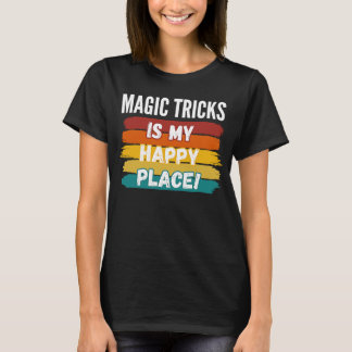 Zaubertricks ist mein glücklicher Ort T-Shirt