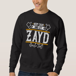 Zayd Bleib ruhig und lass Zayd das machen Sweatshirt