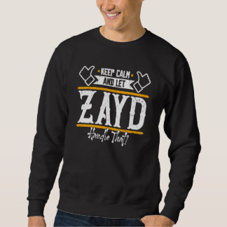 Zayd Bleib ruhig und lass Zayd das machen Sweatshirt