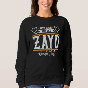 Zayd Bleib ruhig und lass Zayd das regeln Sweatshirt