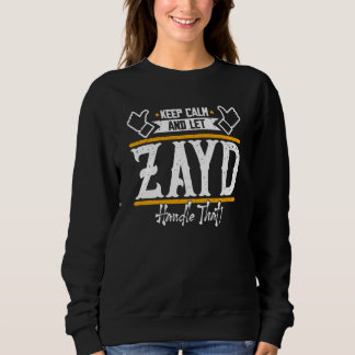Zayd Bleib ruhig und lass Zayd das regeln Sweatshirt