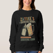 Zaydees Trinkbuddy kommt bald auf, um groß zu werd Sweatshirt (Vorderseite)