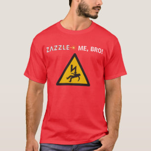ZAZZLE ICH, BRO! T-Shirt