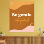 Zazzle sei sanft mit dir leinwanddruck (Insitu (Wohnzimmer))