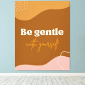 Zazzle sei sanft mit dir leinwanddruck (Insitu (Holzboden))