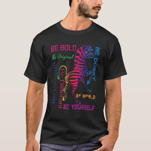 Zebra Graphic be Bold sein Sie selber komisch sein T-Shirt (Vorderseite)