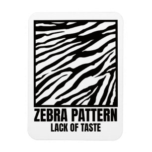 Zebra Muster Bad Taste Fashion Victim Magnet