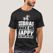 Zebras macht mich glücklich - Funny Zebra Liebhabe T-Shirt (Vorderseite)