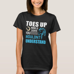 Zehen hoch Ferse runter Reitspruch Mädchen Rodeo T-Shirt