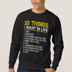 Zehn Dinge, die ich in meinem Leben will Mehr Auto Sweatshirt