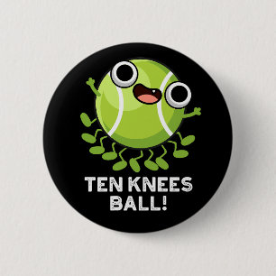 Zehn Knees Ball Funny Tennis Pun Dark BG Button