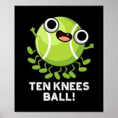Zehn Knees Ball Funny Tennis Pun Dark BG Poster (Vorne)