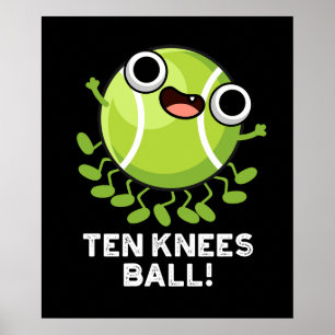 Zehn Knees Ball Funny Tennis Pun Dark BG Poster