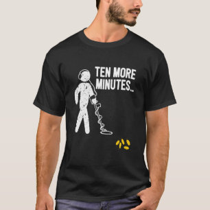 Zehn Minuten mehr Gold aufspürender Detektor Schat T-Shirt