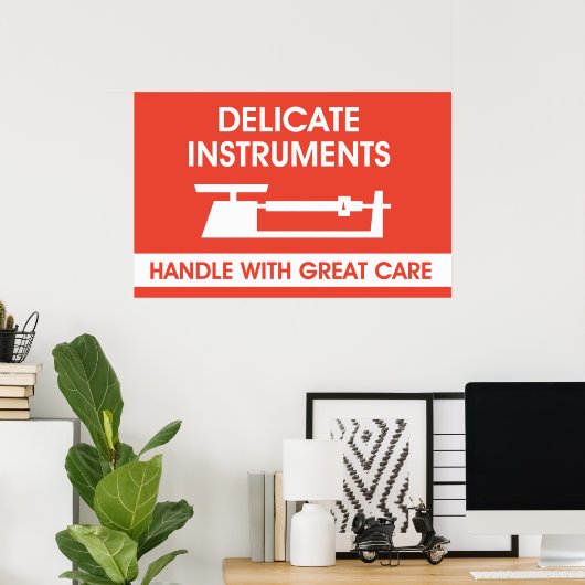 Zeichen für empfindliche Instrumente Poster (Heimbüro)