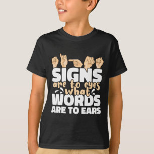 Zeichen sind für Augen, was Worte sind für Ohren A T-Shirt
