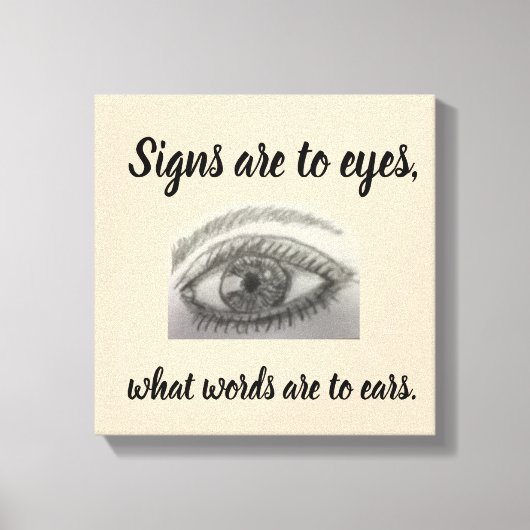 Zeichen sind für Augen Was Wörter für Ohren sind Leinwanddruck (Vorderseite)