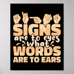 Zeichen sind für die Augen, was Worte für Ohren Si Poster