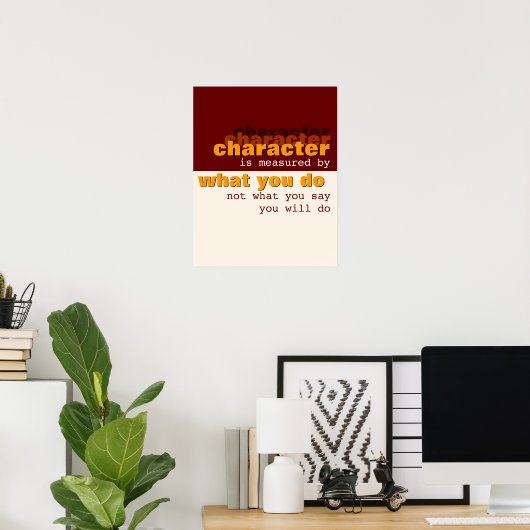 Zeichen wird durch das, was Sie tun, gemessen Poster (Heimbüro)