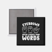 Zeichensprache Eyebrows sprechen lautere Wörter Fi Magnet (Vorderseite/Rückseite)