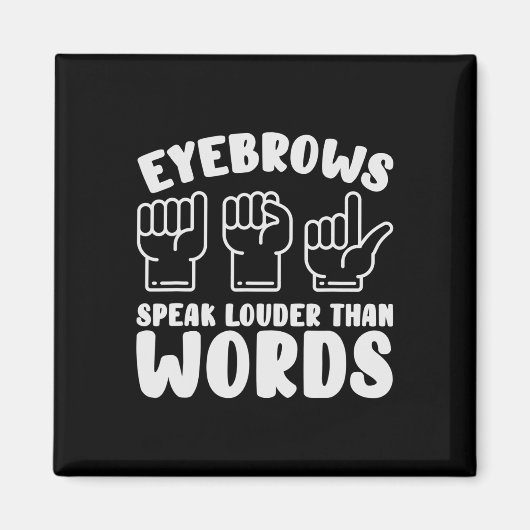 Zeichensprache Eyebrows sprechen lautere Wörter Fi Magnet (Vorne)