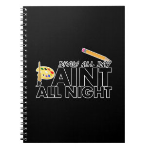 Zeichn den ganzen Tag, Paint die ganze Nacht Notizblock
