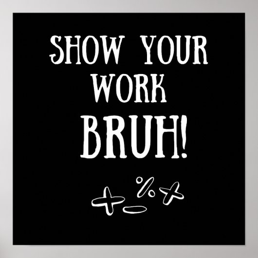 "Zeig dir deine Arbeit bruh!" Funny Classroom Post Poster (Vorne)