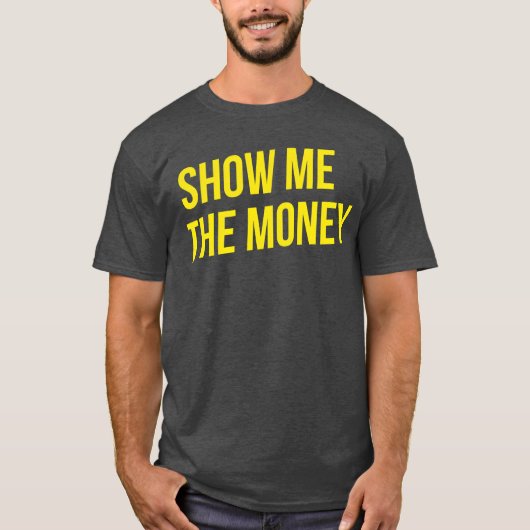Zeig mir das Geld Freund T-Shirt (Vorderseite)