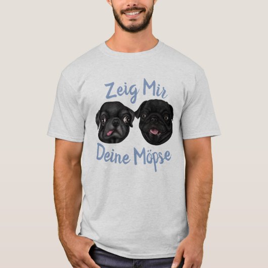 Zeig mir dein Möpse T-Shirt (Vorderseite)
