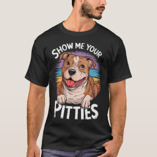 Zeig mir deine Pitties lustiger Pitbull Hund T-Shirt